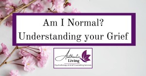 Am I Normal? Understanding Your Grief, Blog Post, Authentic Living London