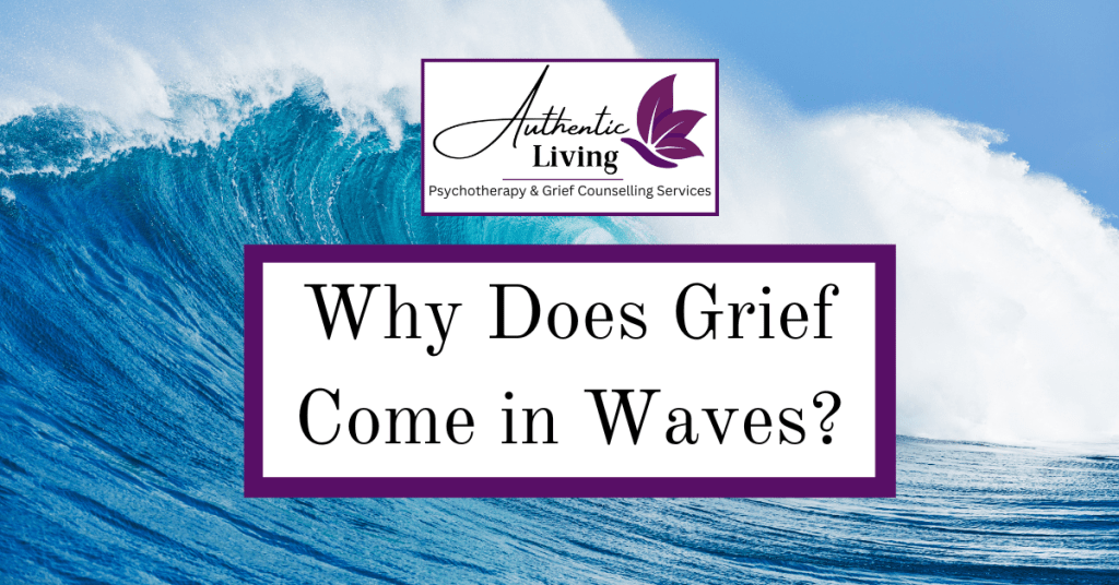 Why Grief Comes in Waves: Understanding the Natural Rhythm of Mourning, Authentic Living London, Grief Therapy, Blog Photo